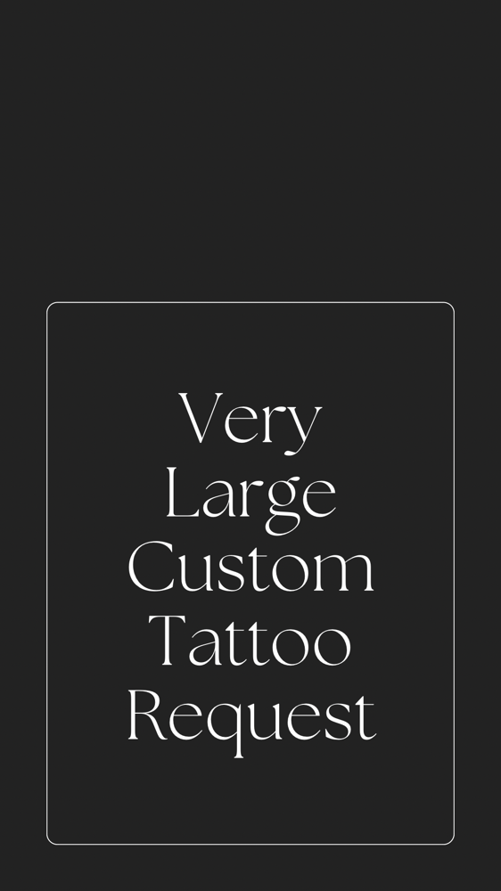 Very Large/Custom Tattoo Request