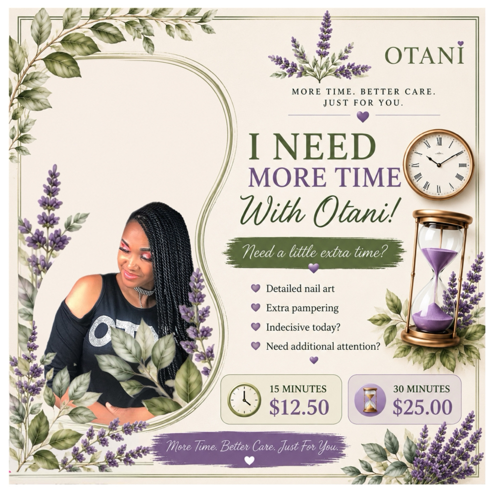 I Need More Time with Otani ! at Otani Nails & Handmade Jewelry in Columbia, SC