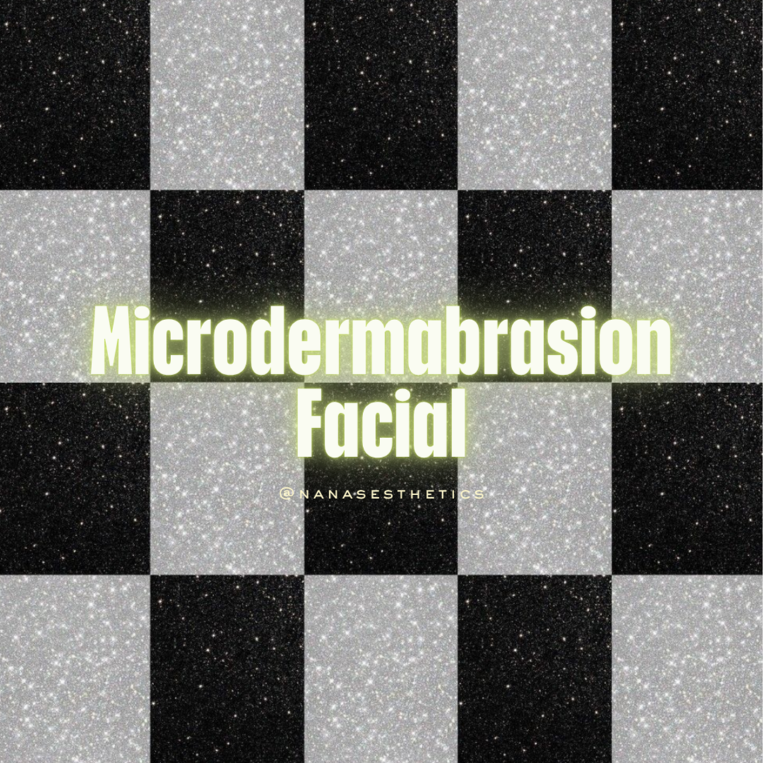 Microdermabrasion Facial at Nana’s Esthetics Co. in Rancho Cucamonga, CA