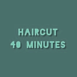 Haircut 40 MINUTES