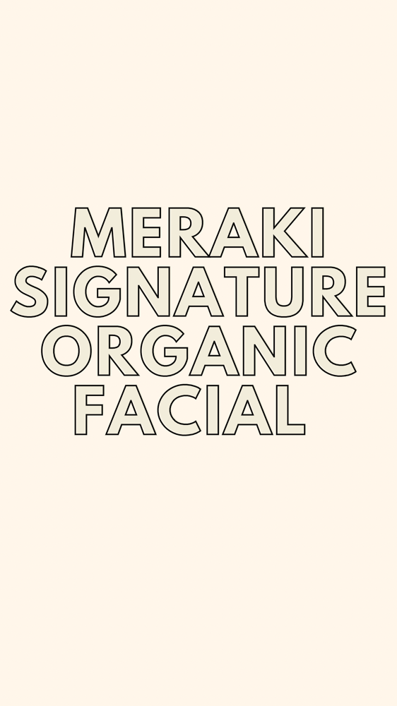 Meraki Signature Organic Facial