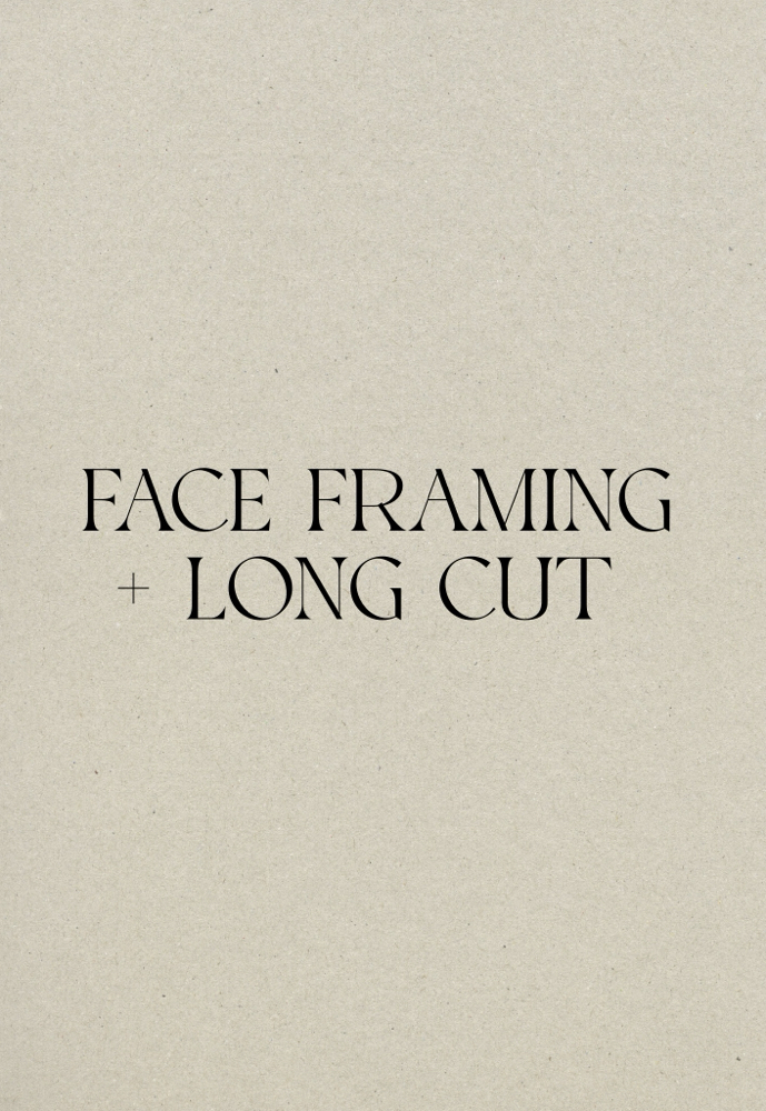 Face Framing + Haircut (long)
