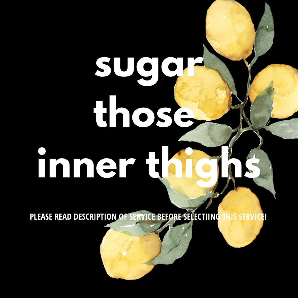 Sugar Inner Thighs