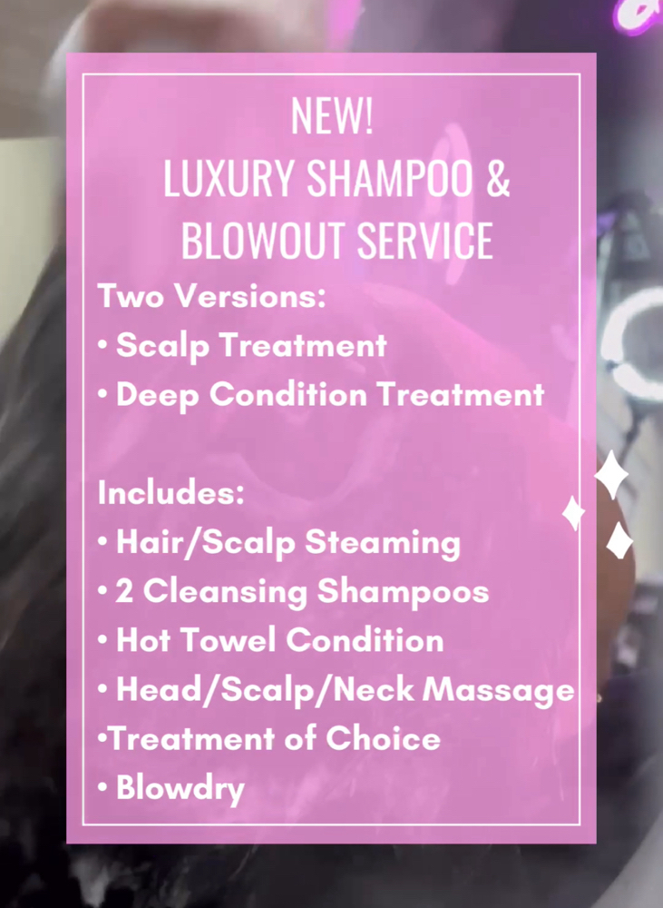 Luxury Treatment, Shampoo,& Blowout