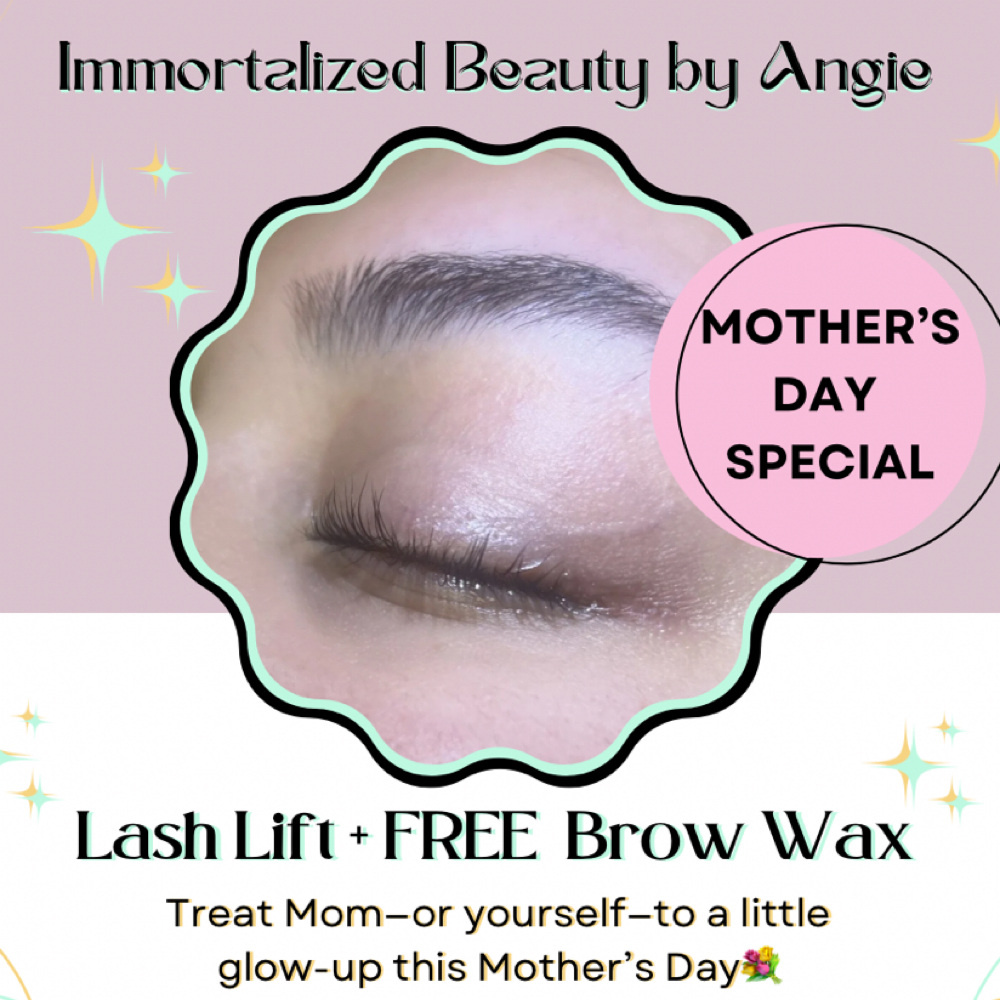 Mother’s Day: Lash Lift + Brow Wax at IMMORTALIZED BEAUTY BY ANGIE in Riverbank, CA