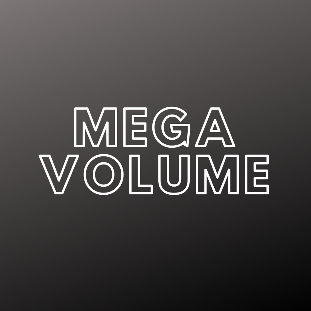 MEGA VOLUME