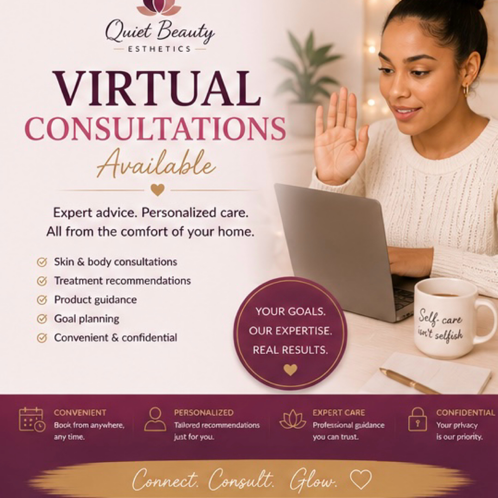 Virtual Consultations Available Yea at Quiet Beauty Esthetics By Tamika in Columbia, SC