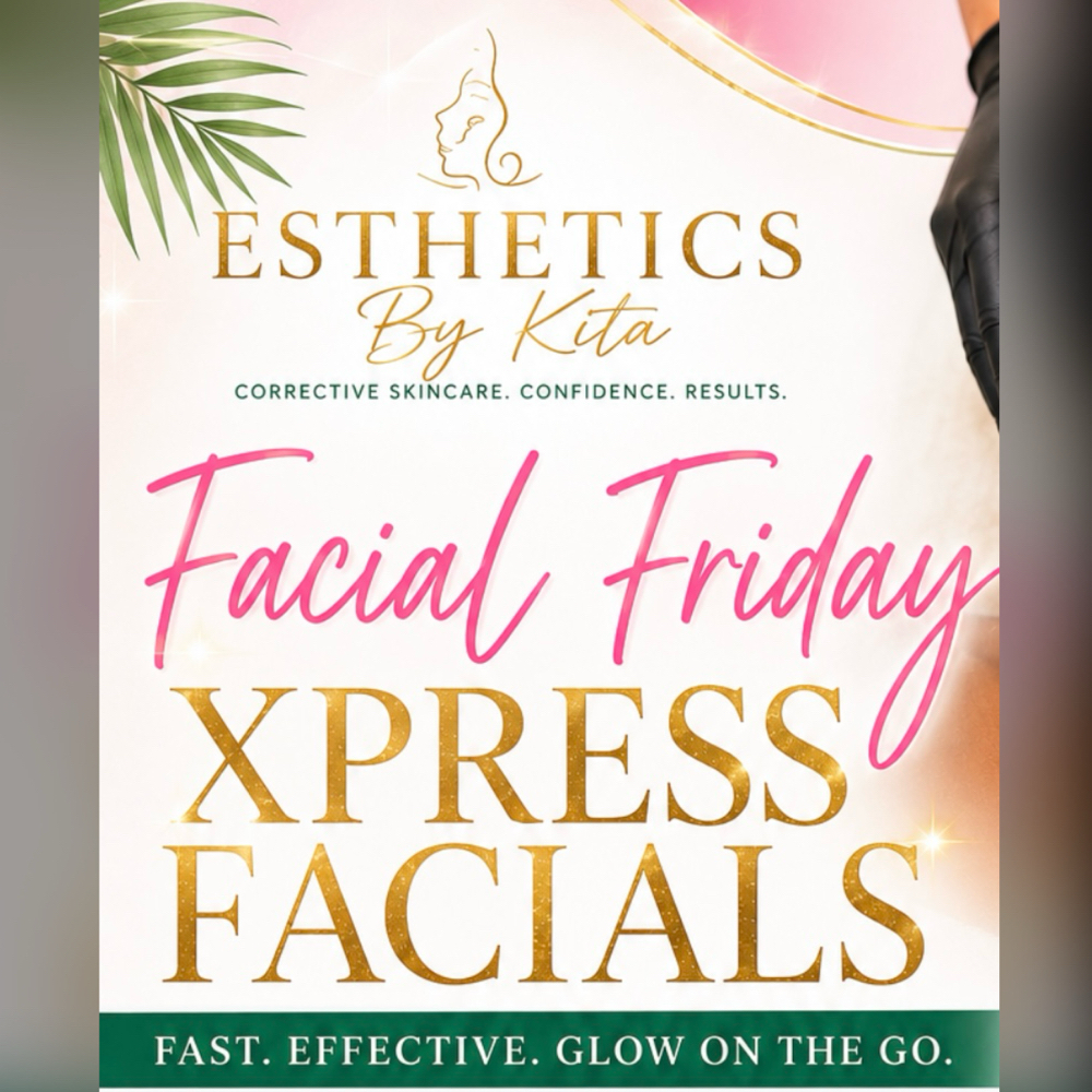 Facial Friday Xpress Facial at Esthetics By Kita in Charlotte, NC