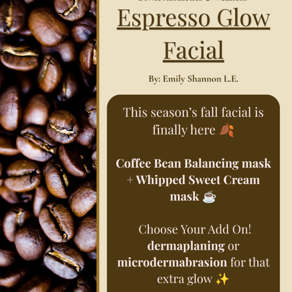 Espresso Glow Facial at Bowie Aesthetics & Wellness LLC in Trinidad, CO