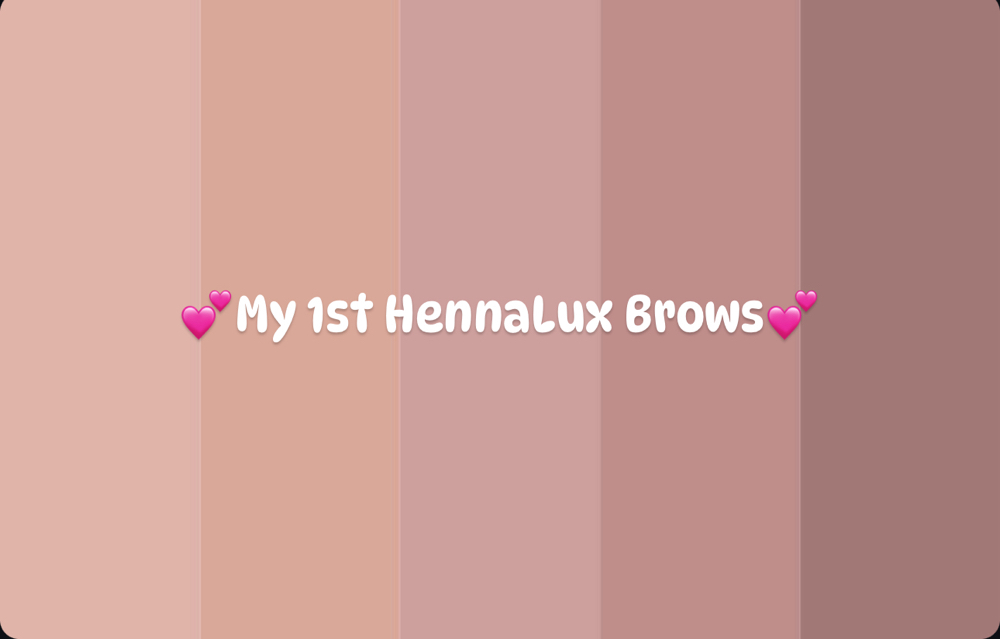 💕My 1st HennaLux Brows💕