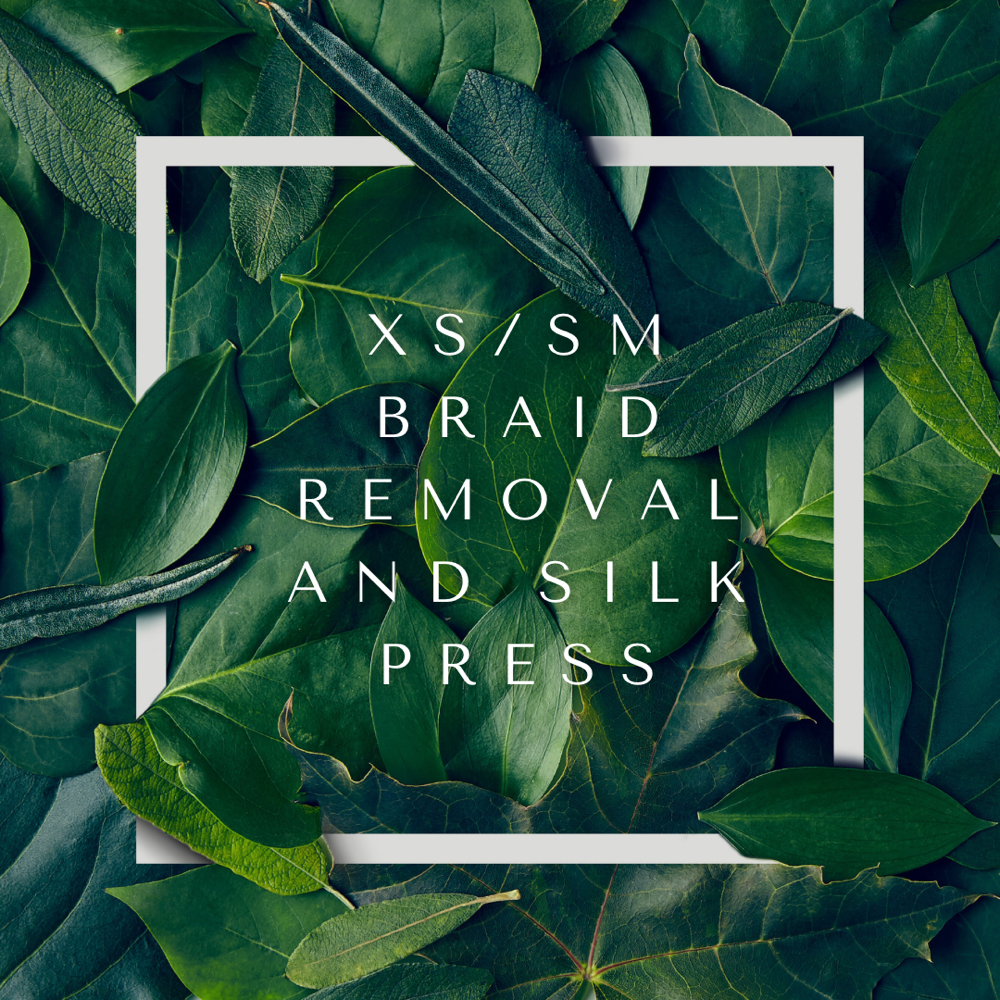 XS/SM Braid Removal and Silk Press