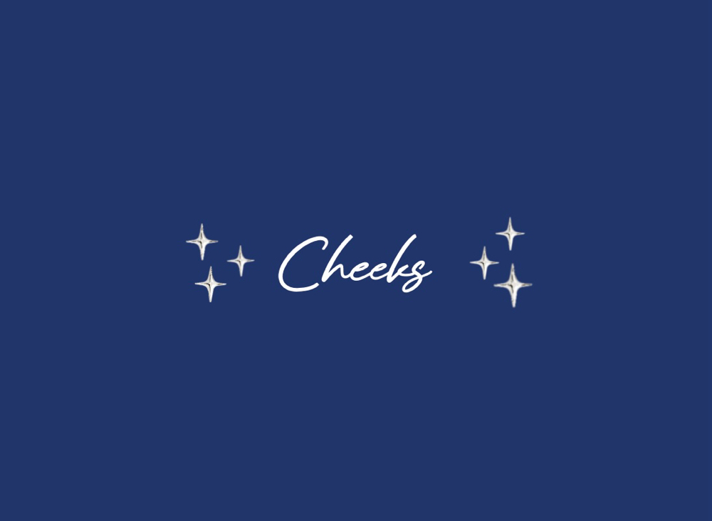 Cheeks