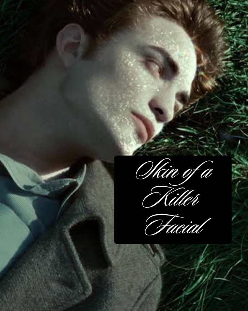 skin of a killer facial (twilight)