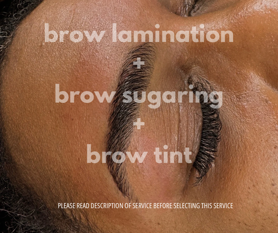 Brow Lamination + Sugaring + Tint