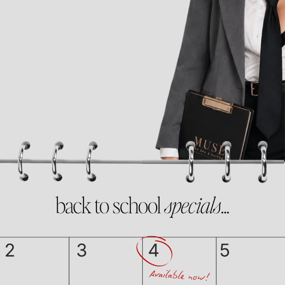 BACK TO SCHOOL SPECIALS 8/4-8/31 at Muse Med Spa in Weslaco, TX