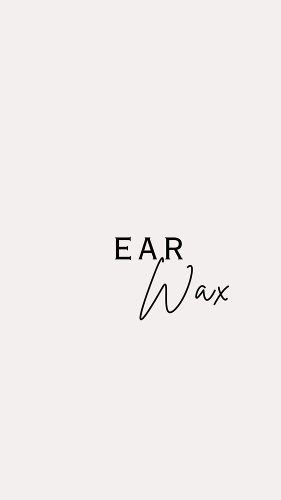 EAR WAX