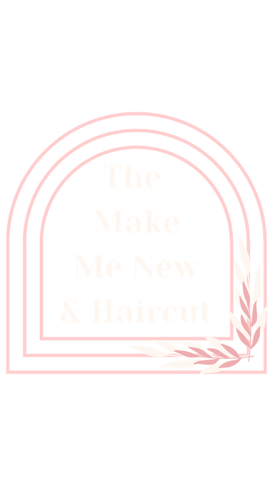 THE MAKE ME NEW & HAIRCUT