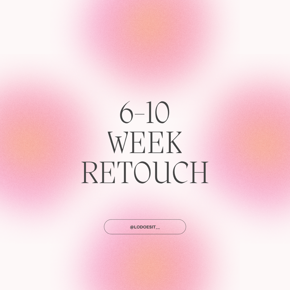 6-10 Week Retouch