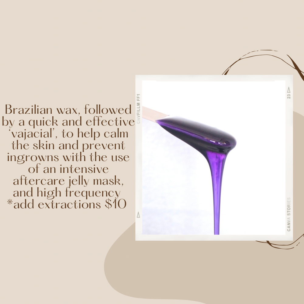 Brazilian Wax + Soothing Vajacial