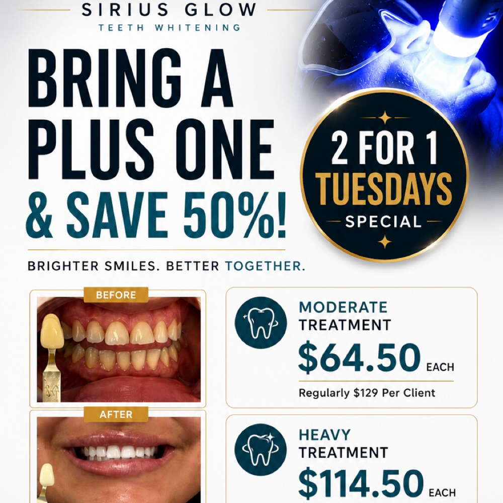 TUESDAY 2for1•Heavy▫️2      clients at Sirius Glow Teeth Whitening in Pasadena, TX