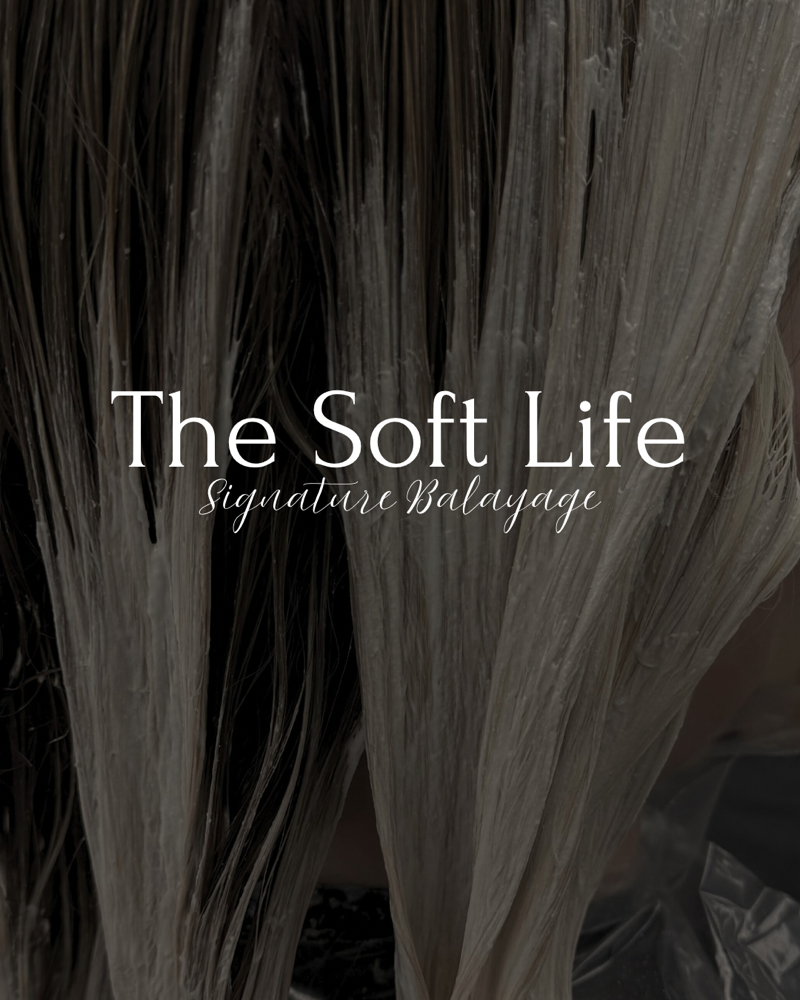 The Soft Life - Balayage
