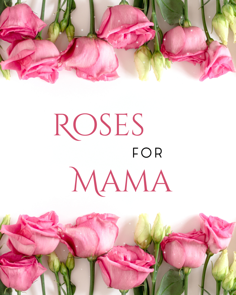 Roses For Mama