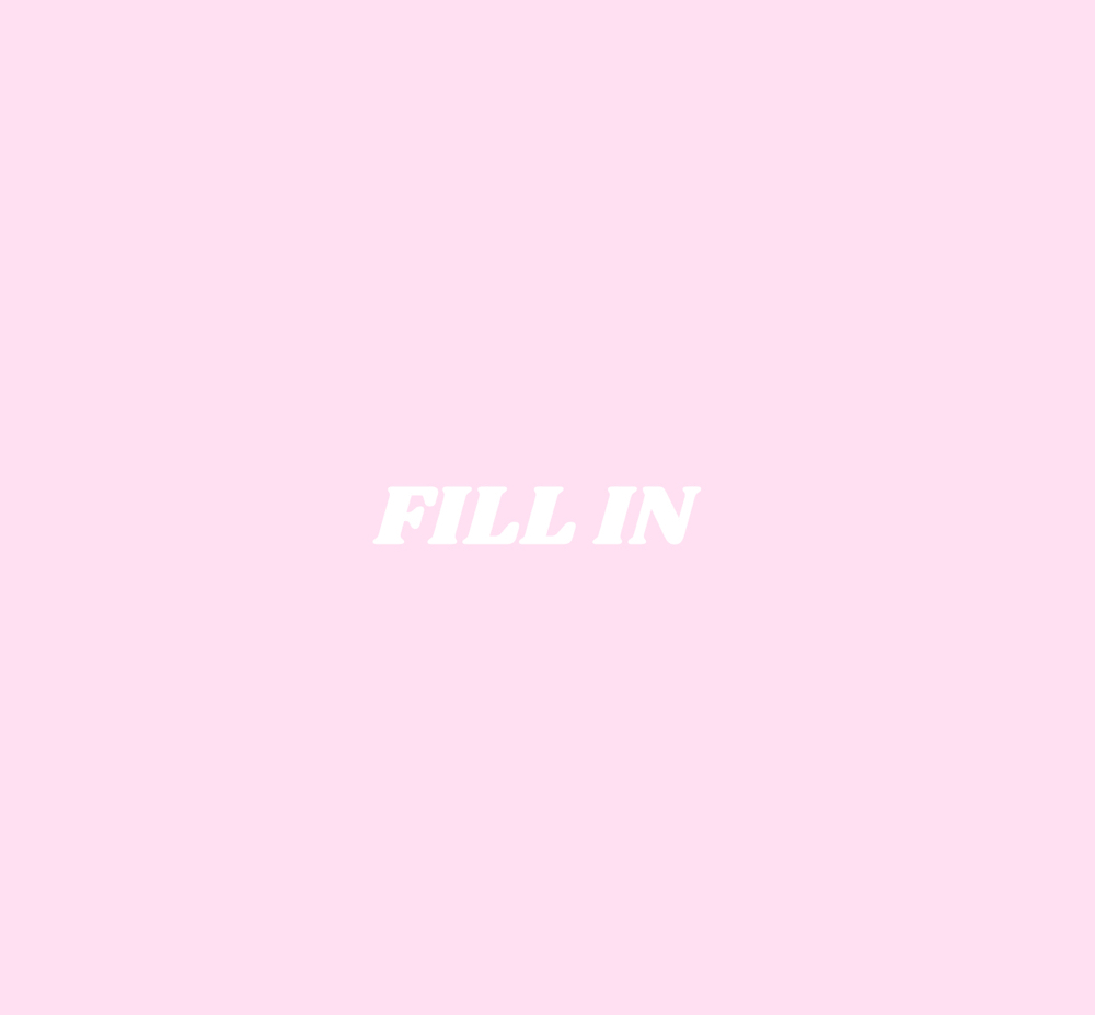 Fill In 🎀