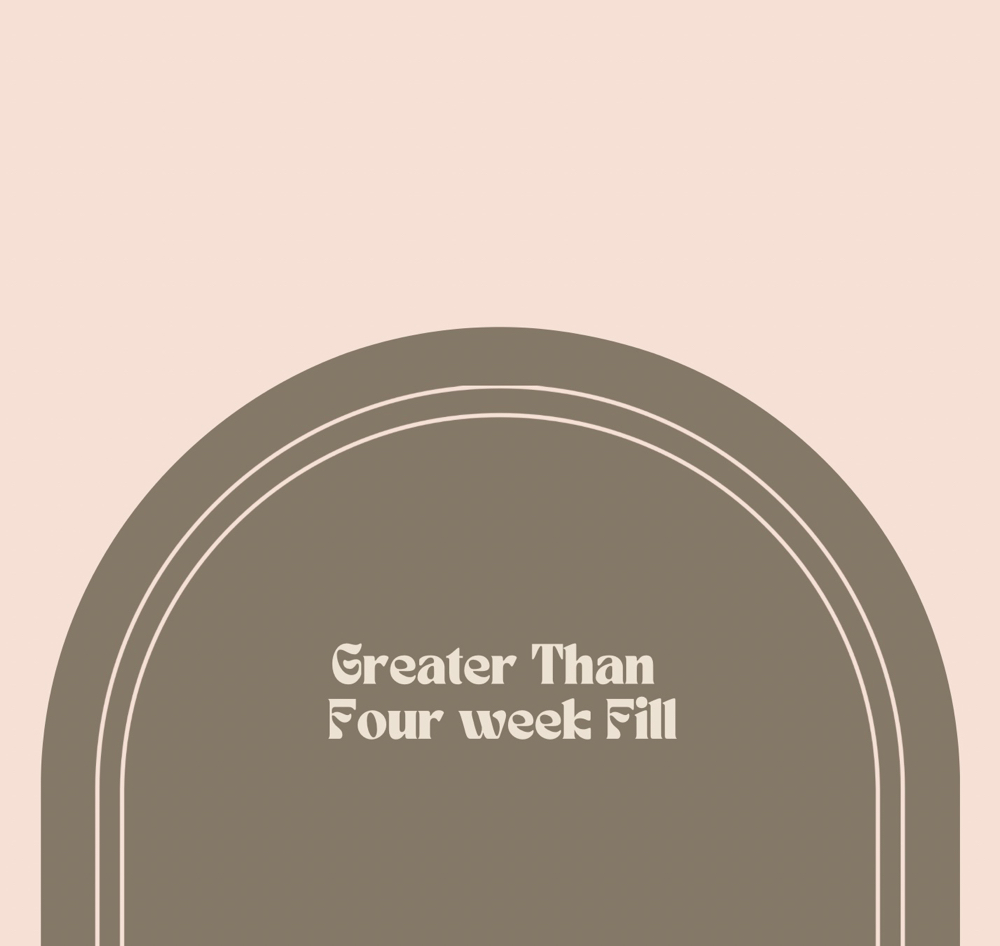 Greater Than 4 Week Fill