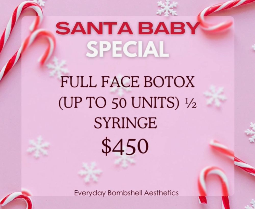 Santa Baby , Botox Full Face & 1/2