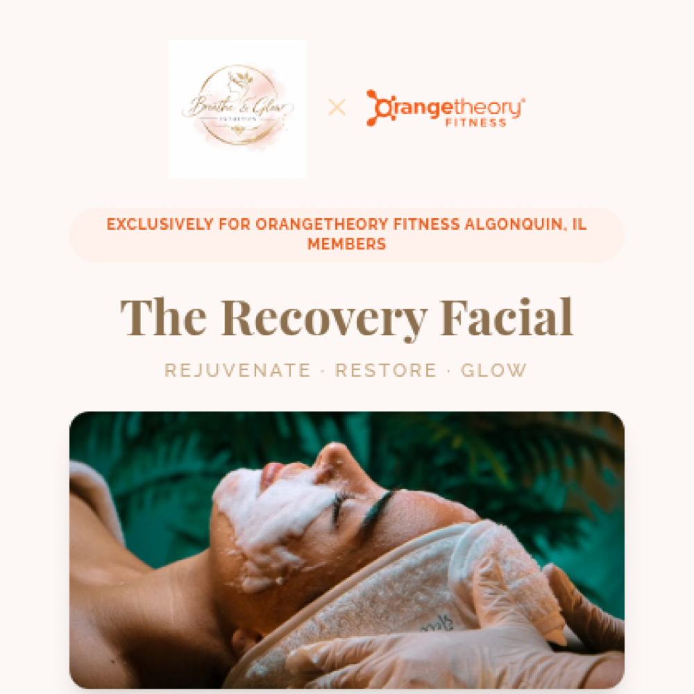 Recovery Facial Orangetheory at Breathe and Glow Esthetics in ALGONQUIN, IL