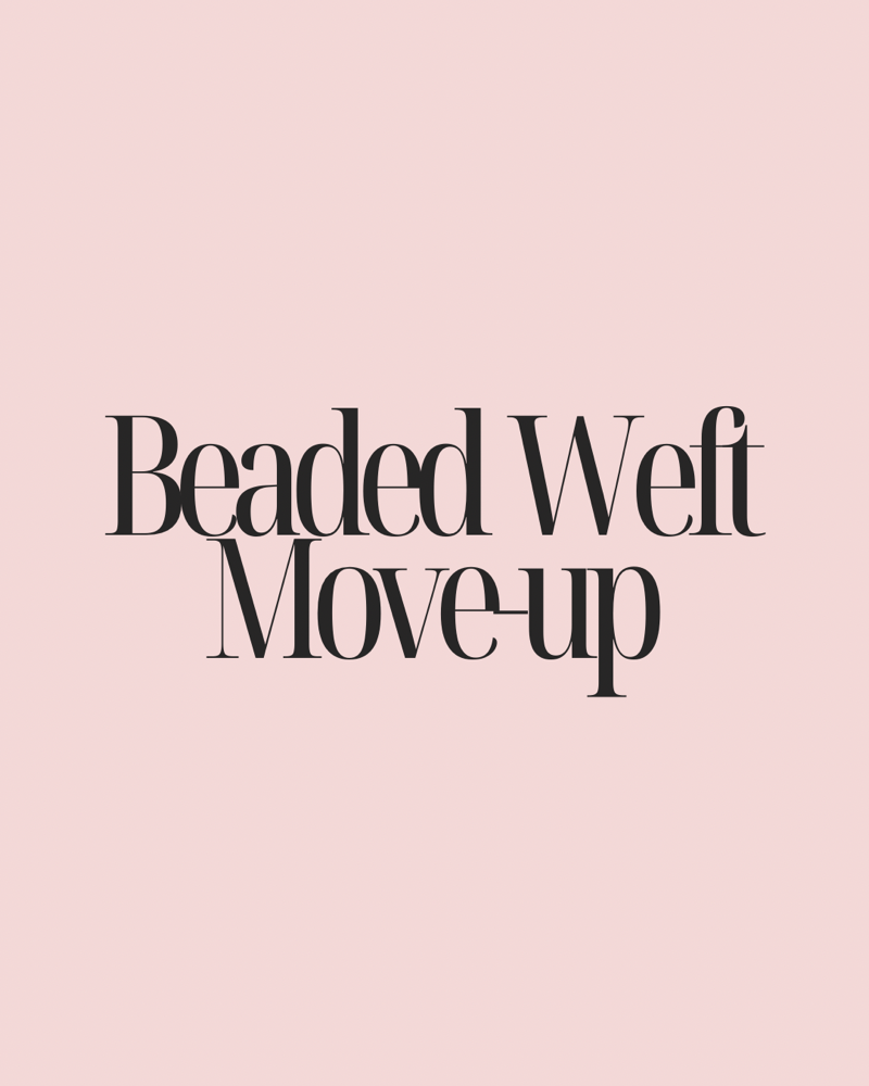 Beaded Weft Move Up