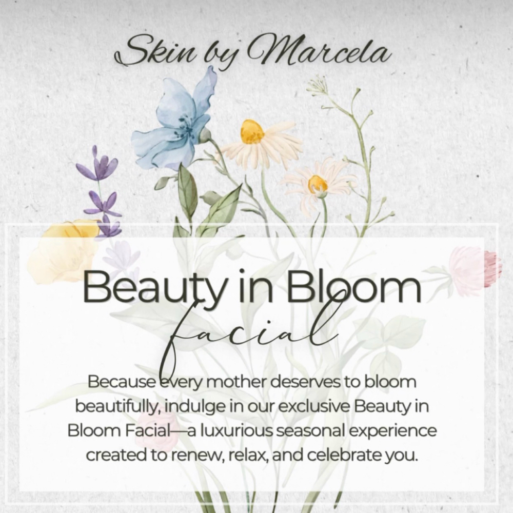 Beauty In Bloom - Mother’s Day at Skin by Marcela in Riverside, CA