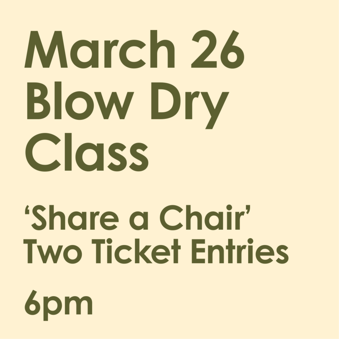3/26 Blowdry Class - Share a Chair