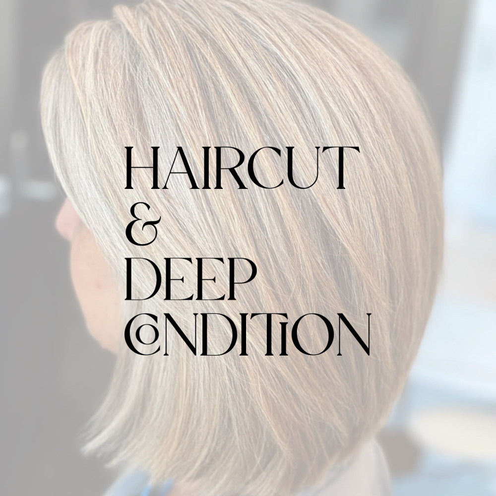 Haircut ~ Deep Condition ~ Style
