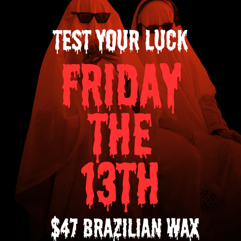 Friday the 13th- Brazilian Wax