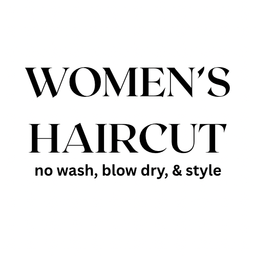 Women’s Haircut- no wash/style