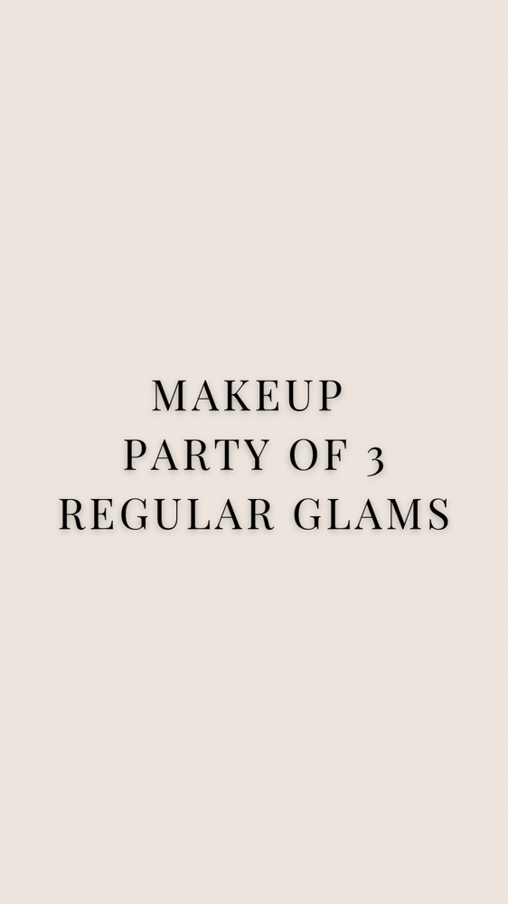 Makeup Party Of 3 Regular Glams
