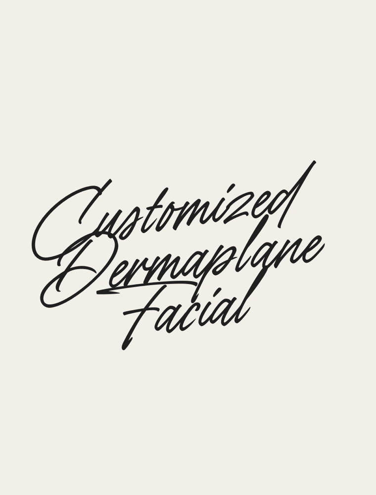 Customized Dermaplane Facial