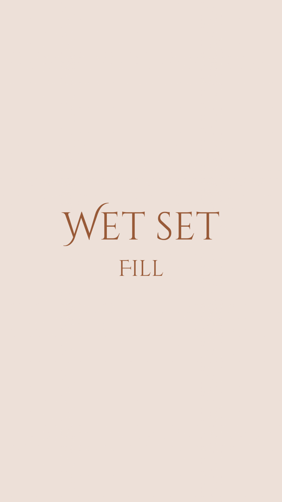 Wet Set Fill