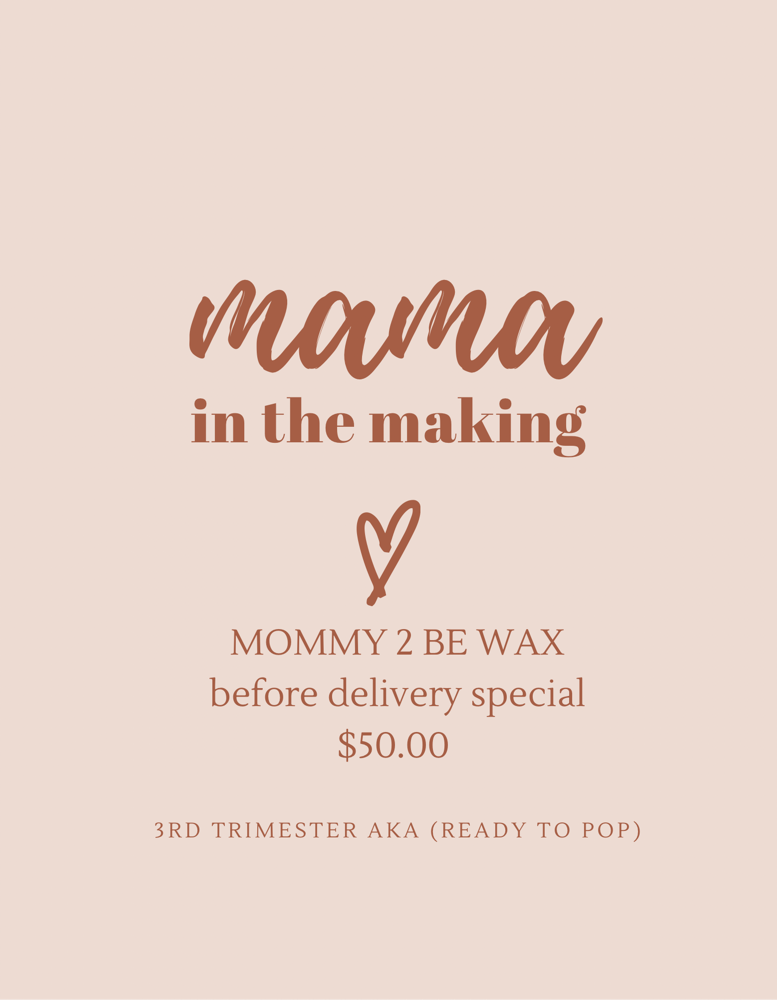 Mommy 2 Be Wax