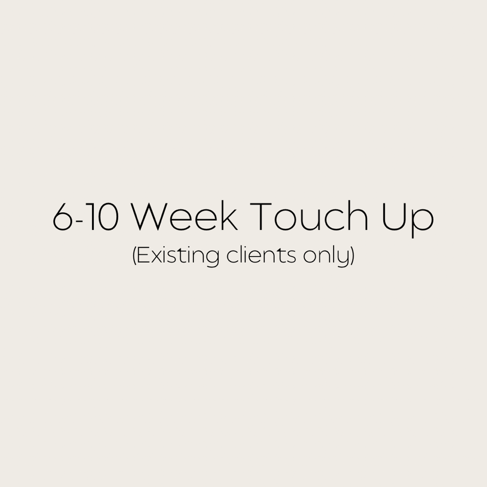 6-10 Week Touch Up