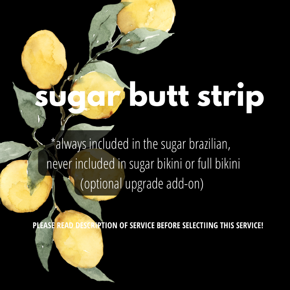 Sugar Butt Strip