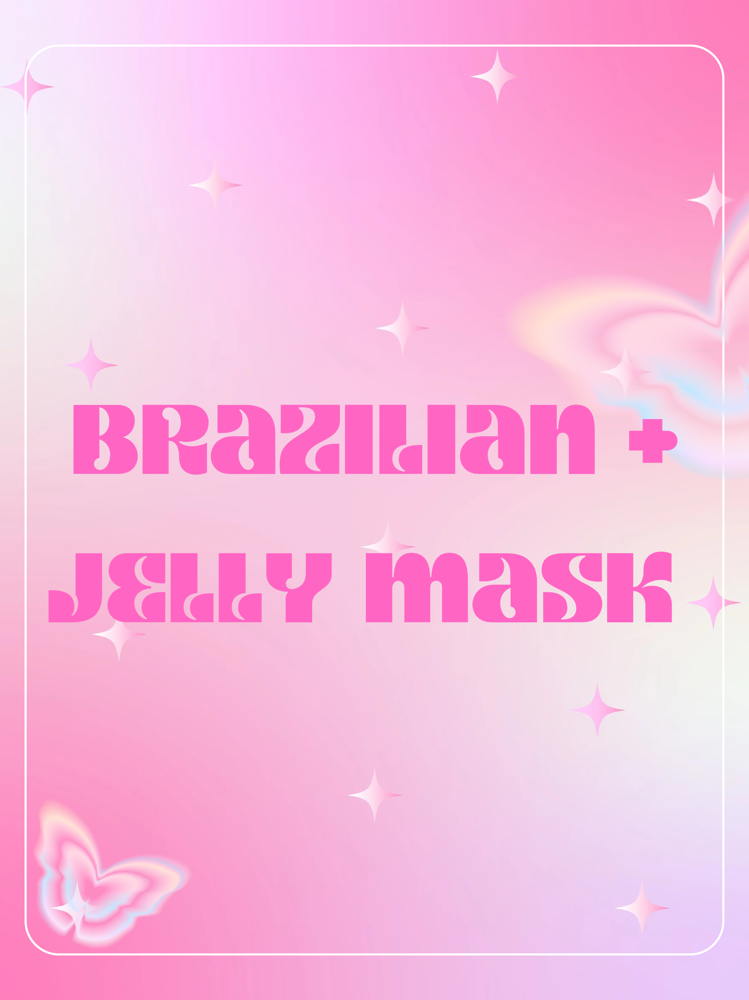 Brazilian + Jelly Mask