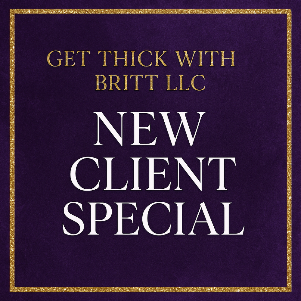New Client Special 🎉 at Get Thick with Britt LLC. in Brandon, MS