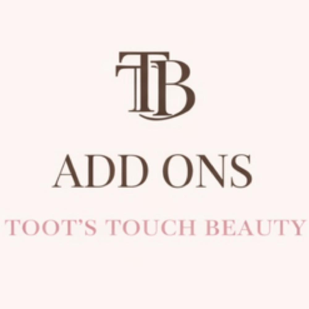 Add Ons ♡ at Toots Touch Beauty in FarmVille, VA