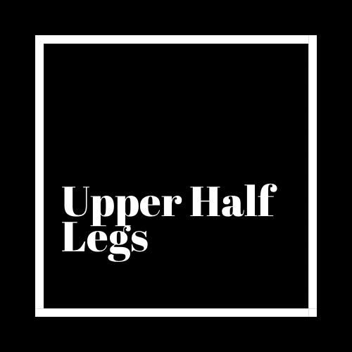 Upper Half Legs