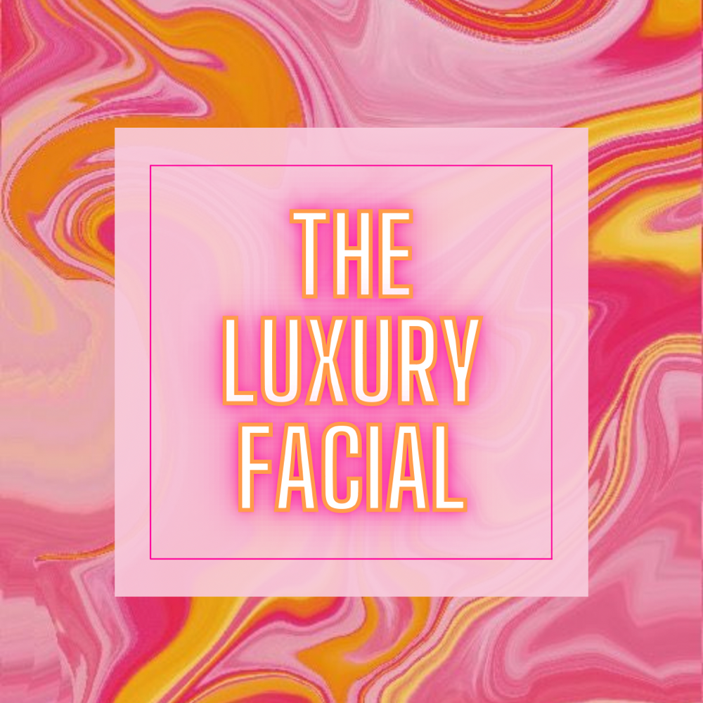 The LUXURY Facial