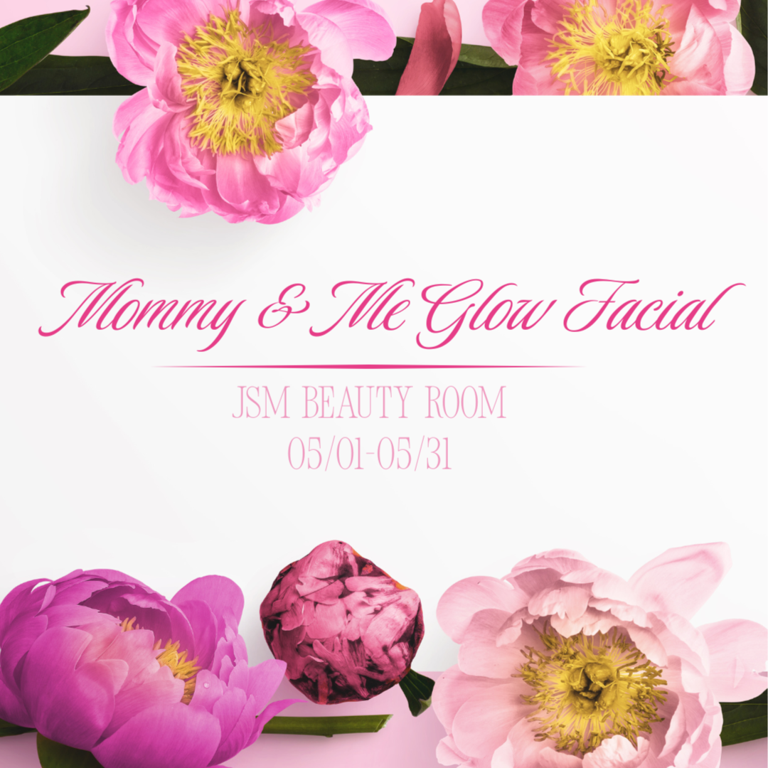 Mommy & Me Glow Facial at JSM BEAUTY ROOM in Phoenix, AZ