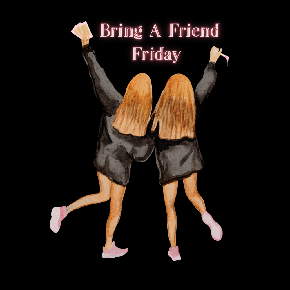 Bring A Friend Friday