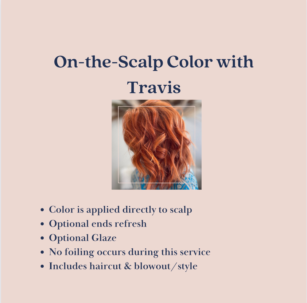 On-the-Scalp Color- Travis